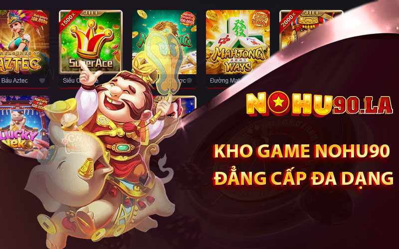 Kho game Nohu90 đẳng cấp đa dạng